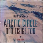 Dr. Rolf Lohbeck - Arctic Circle - Der eiskalte Tod