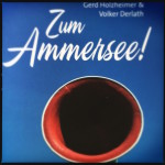 Soeben erschienen im Allitera-Verlag: Gerd Holzheimer und Volker Derlath „Zum Ammersee“ Leseempfehlung!!!